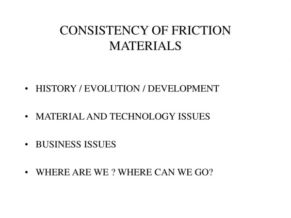 CONSISTENCY OF FRICTION MATERIALS