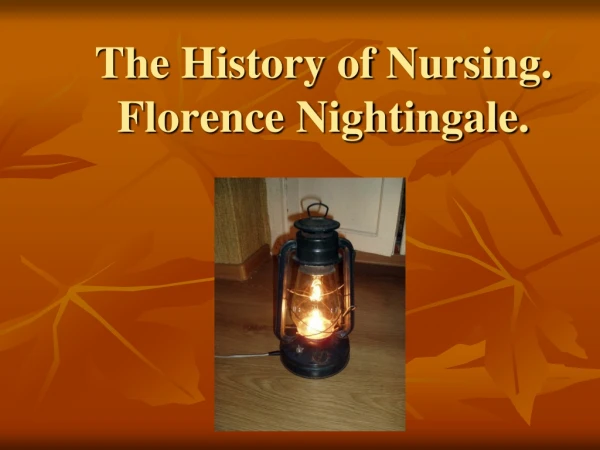 The History of Nursing. Florence Nightingale.