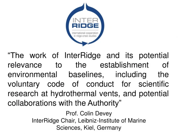 Prof. Colin Devey InterRidge Chair, Leibniz-Institute of Marine Sciences, Kiel, Germany