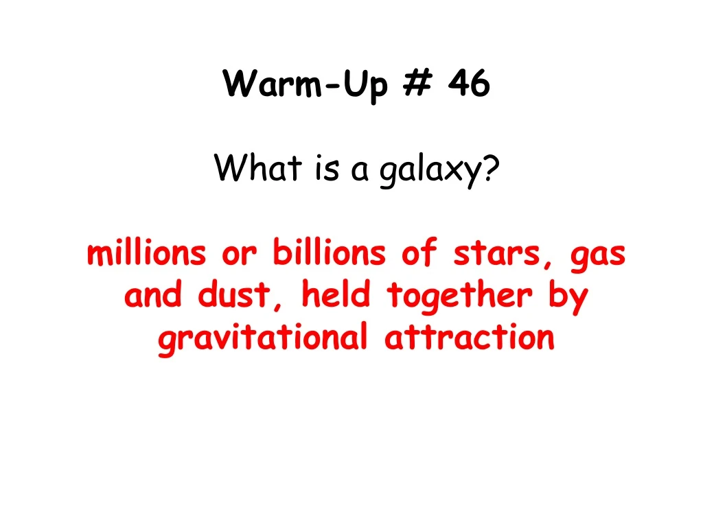 warm up 46 what is a galaxy millions or billions