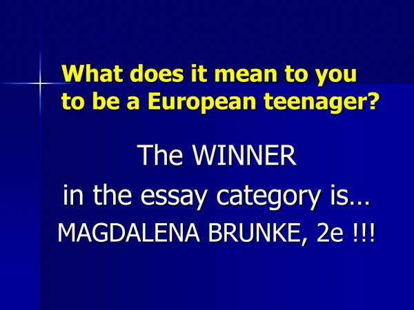 What does it mean to you to be a European teenager?