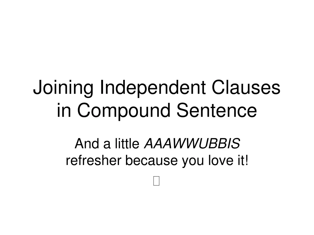 PPT - Joining Independent Clauses in Compound Sentence PowerPoint ...