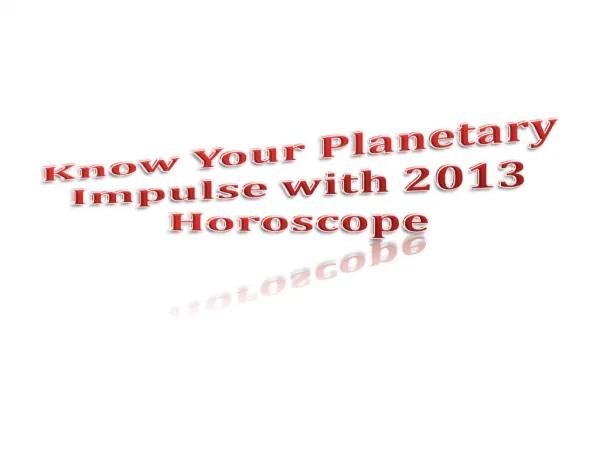 Know Your Planetary Impulse with 2013 Horoscope