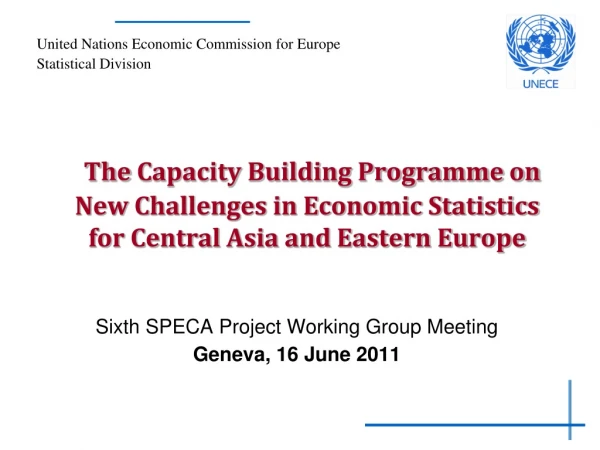 Sixth SPECA Project Working Group Meeting Geneva, 16 June 2011
