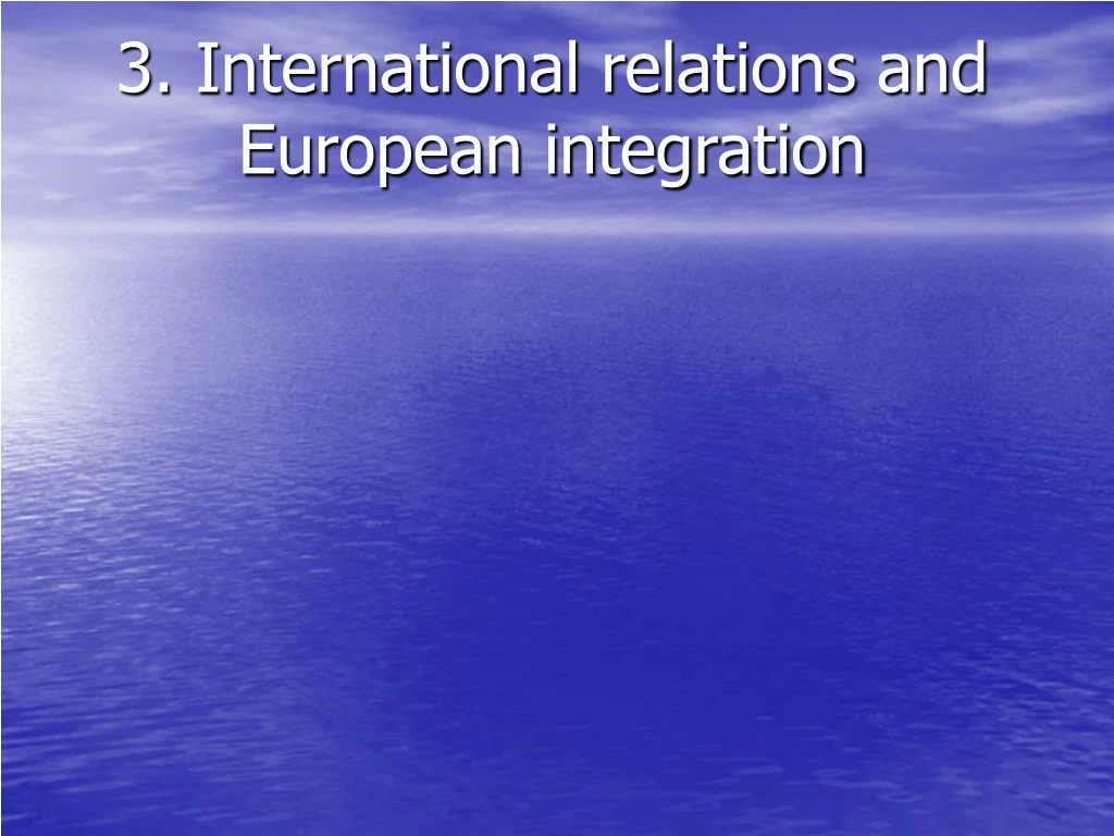 3 international relations and european integration