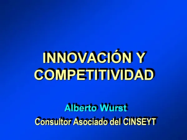 INNOVACI N Y COMPETITIVIDAD Alberto Wurst Consultor Asociado del CINSEYT