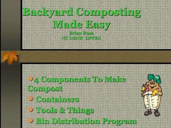Backyard Composting Made Easy Brian Rosa NC DENR DPPEA