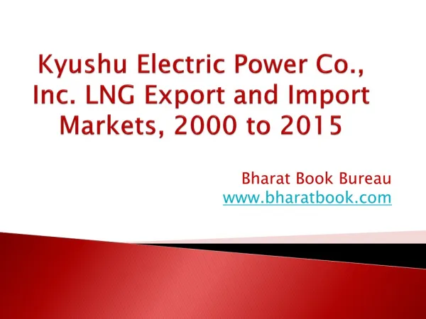 Kyushu Electric Power Co., Inc. LNG Export and Import Markets, 2000 to 2015