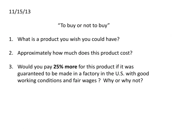 11/15/13 “To buy or not to buy” What is a product you wish you could have?
