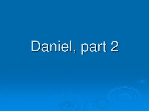 Daniel, part 2