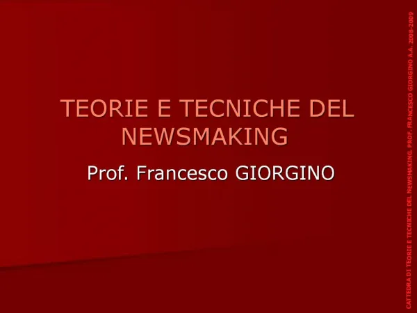 TEORIE E TECNICHE DEL NEWSMAKING Prof. Francesco GIORGINO