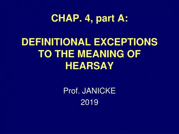 CHAP. 4, part A: DEFINITIONAL EXCEPTIONS TO THE MEANING OF HEARSAY