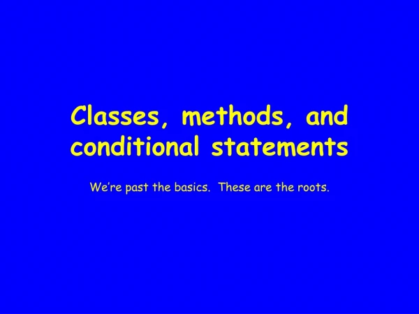 Classes, methods, and conditional statements