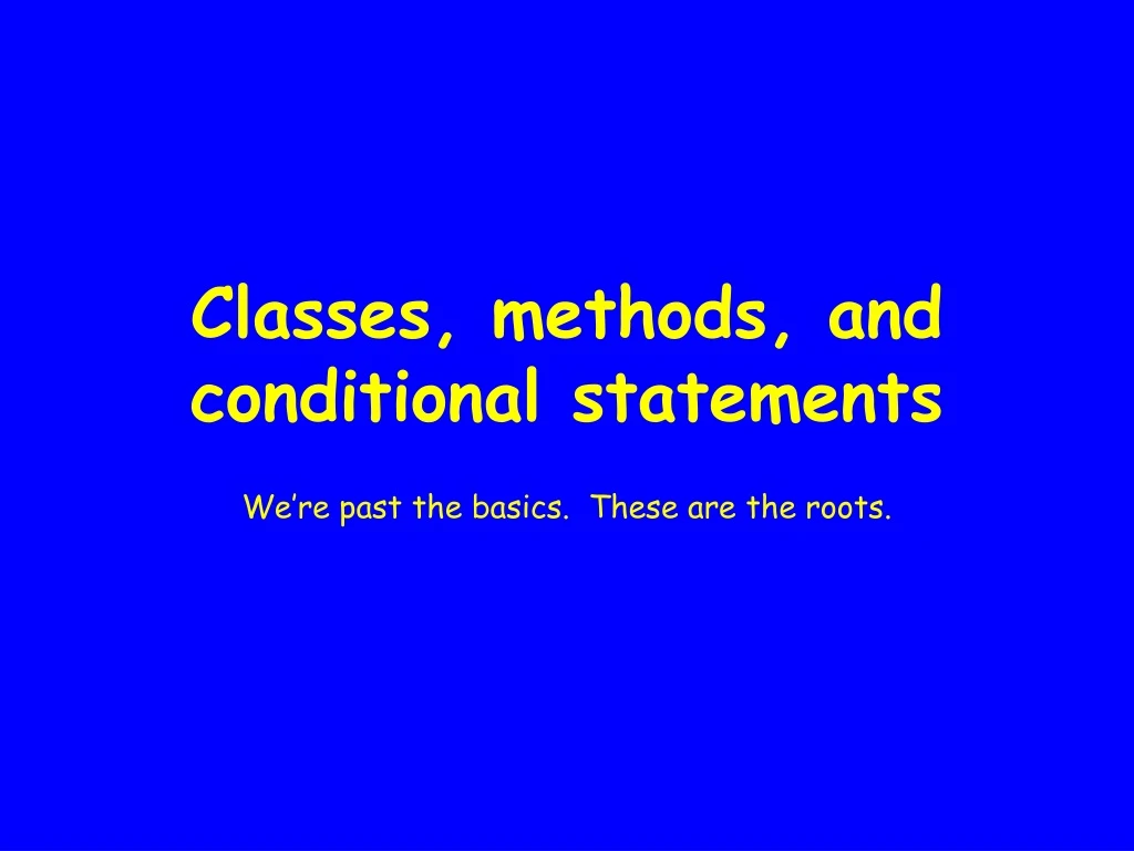 classes methods and conditional statements