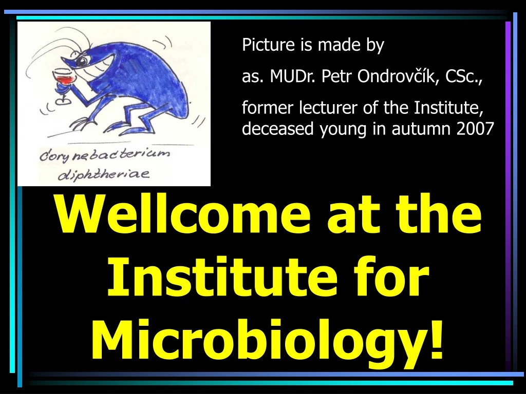 wellcome at the institute for microbiology