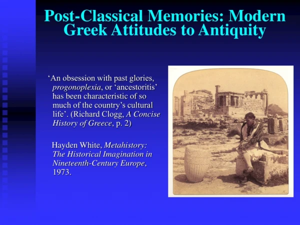 Post-Classical Memories: Modern Greek Attitudes to Antiquity