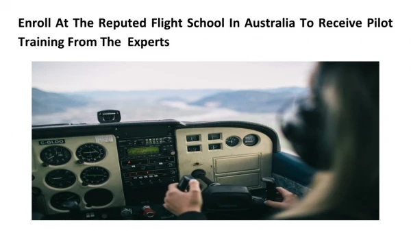 Enroll At The Reputed Flight School In Australia To Receive Pilot Training From The Experts