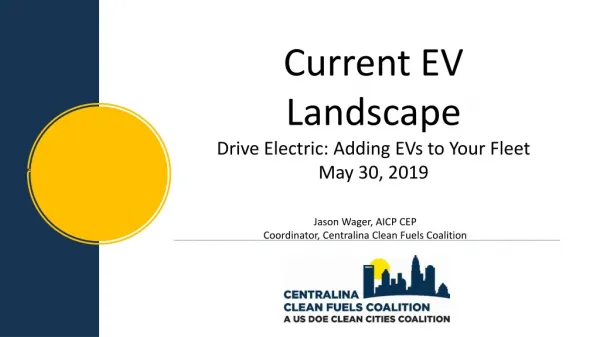 Current EV Landscape Drive Electric: Adding EVs to Your Fleet May 30, 2019