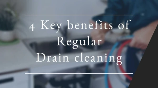 4 Key benefits of Regular Drain cleaning