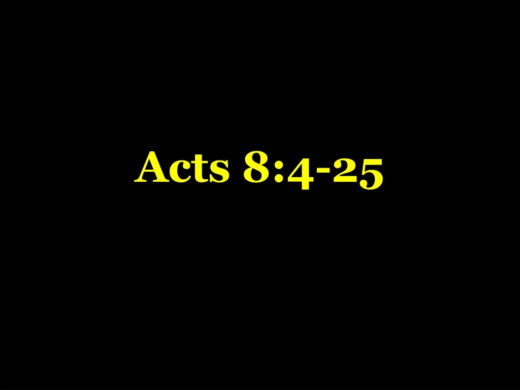 acts 8 4 25