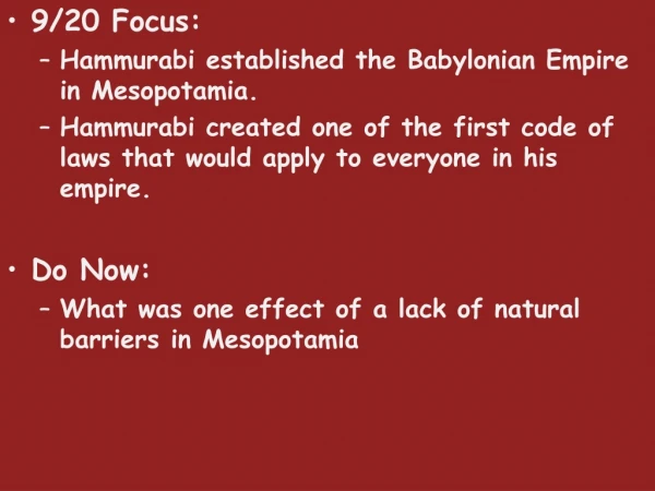 9/20 Focus: Hammurabi established the Babylonian Empire in Mesopotamia.