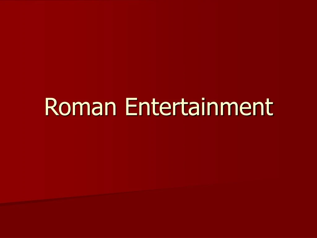 roman entertainment