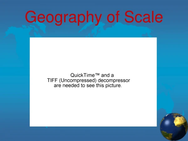 Geography of Scale