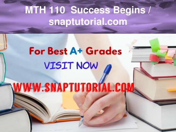 MTH 110 Success Begins / snaptutorial.com