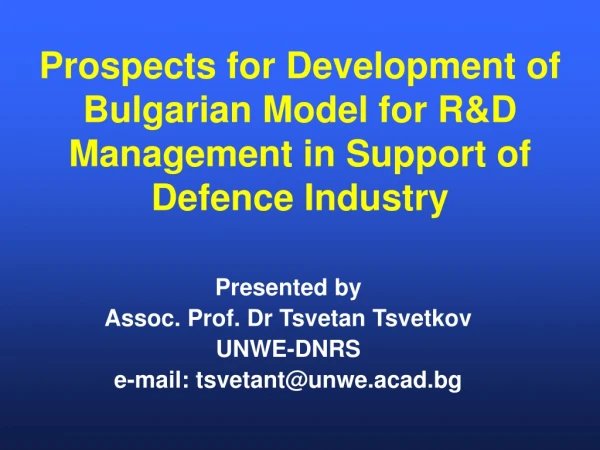 Prospects for Development of Bulgarian Model for R&amp;D Management in Support of Defence Industry