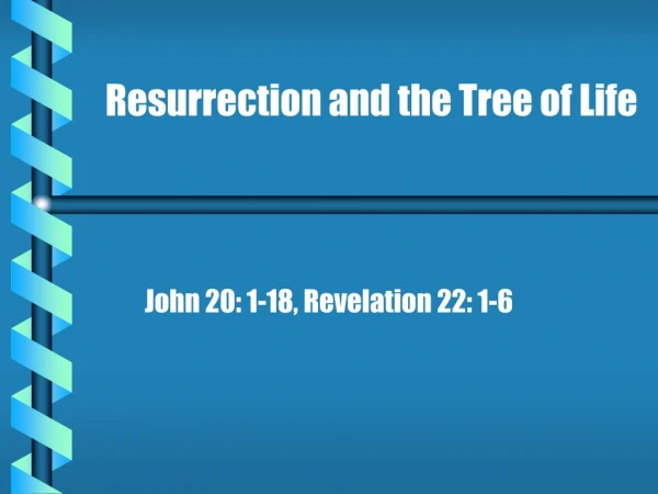 Resurrection and the Tree of Life