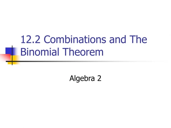 12.2 Combinations and The Binomial Theorem