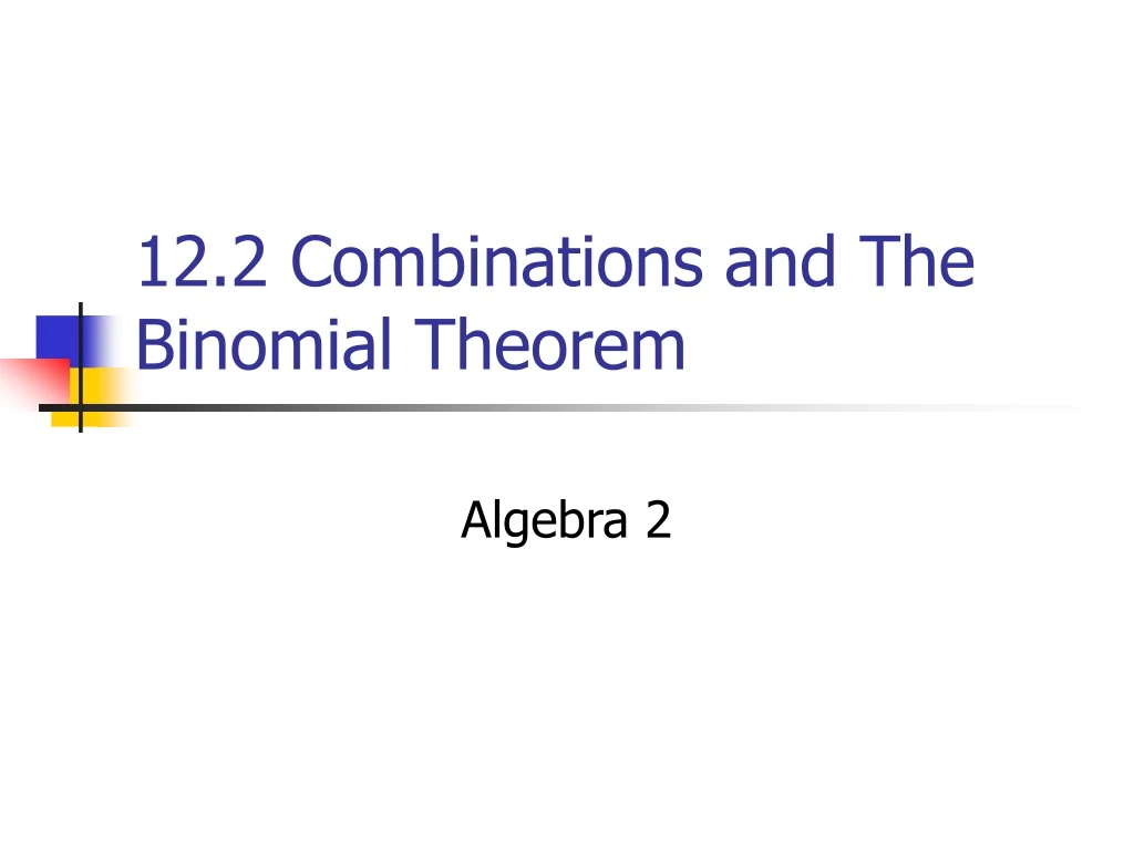 12 2 combinations and the binomial theorem