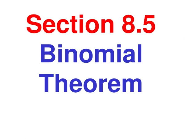 Section 8.5 Binomial Theorem