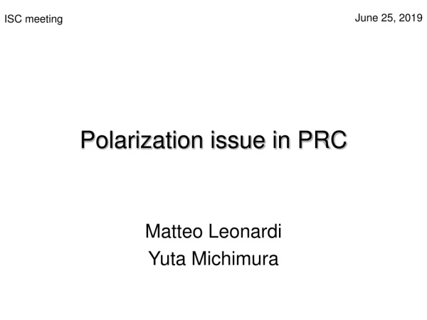 Polarization issue in PRC