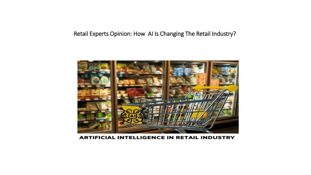 retail experts opinion how ai is changing the retail industry