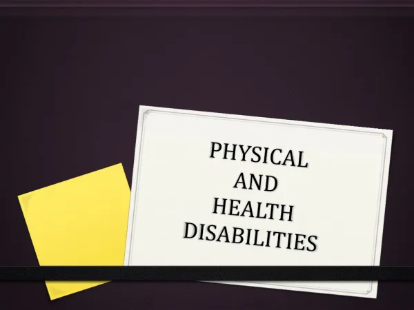 Physical and Health Disabilities