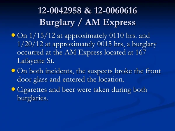12-0042958 &amp; 12-0060616 Burglary / AM Express