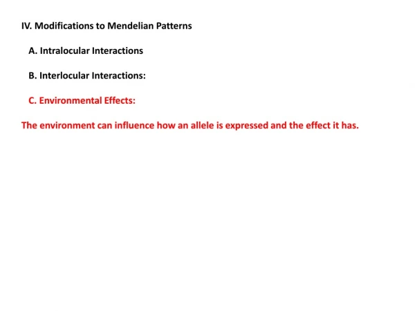 IV. Modifications to Mendelian Patterns A. Intralocular Interactions