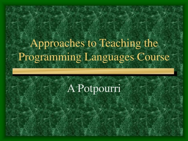 Approaches to Teaching the Programming Languages Course