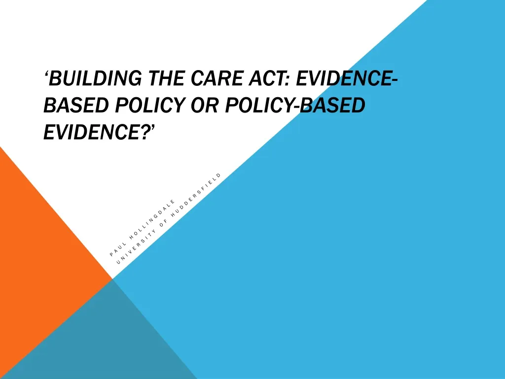 building the care act evidence based policy or policy based evidence