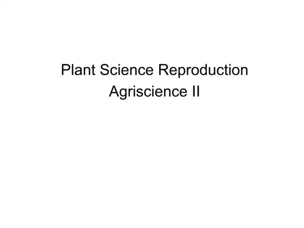 Plant Science Reproduction Agriscience II