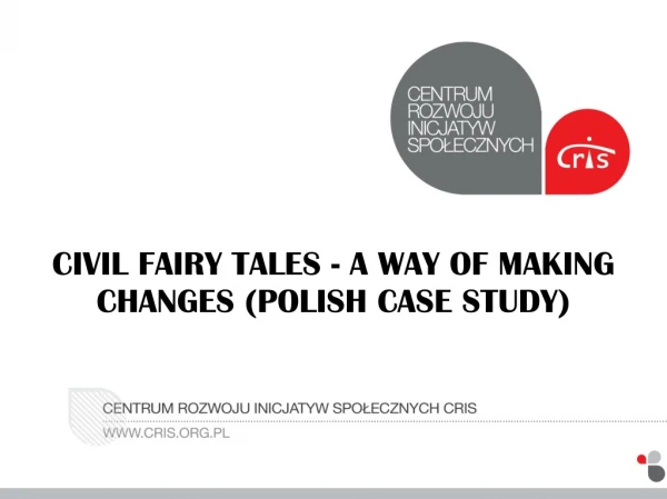 C IVIL FAIRY TALES - A WAY OF MAKING CHANGES (POLISH CASE STUDY)