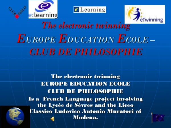 The electronic twinning E UROPE E DUCATION E COLE – CLUB DE PHILOSOPHIE