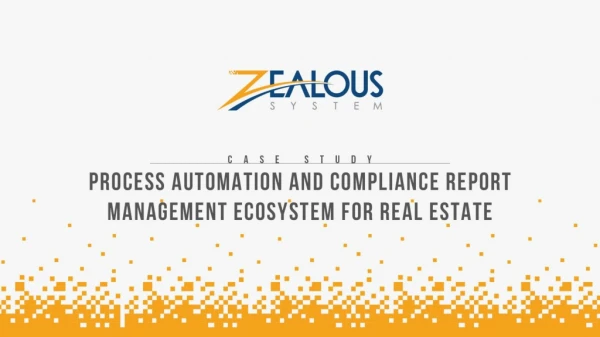 Process Automation and Compliance Report Management Ecosystem For Real Estate