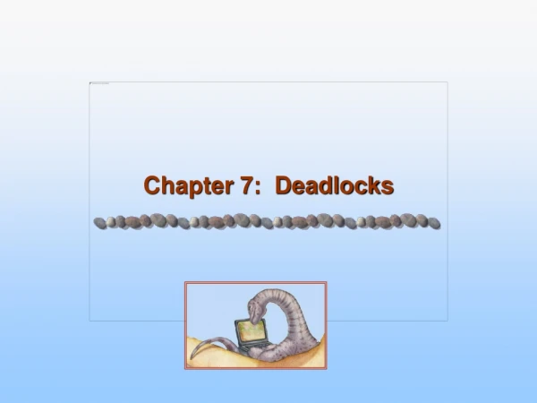 Chapter 7: Deadlocks