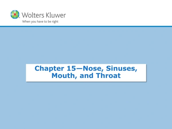 Chapter 15— Nose, Sinuses, Mouth, and Throat