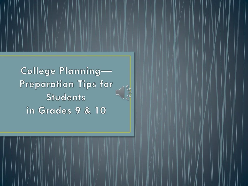 college planning preparation tips for students in grades 9 10
