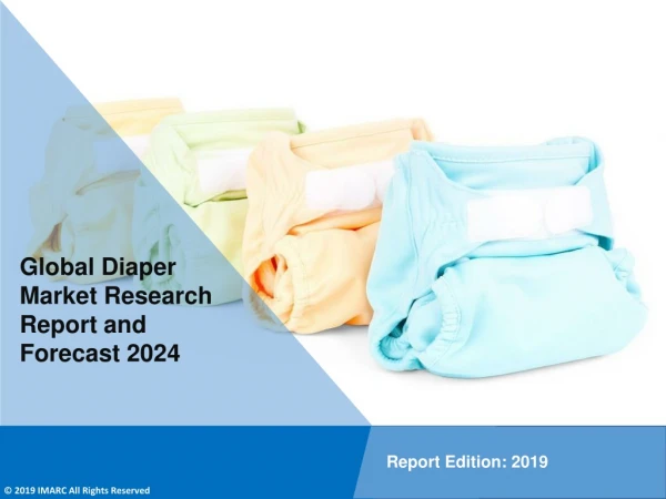 Diaper Market Value is Projected to Reach US$ 93 Billion by 2024 - IMARC Group