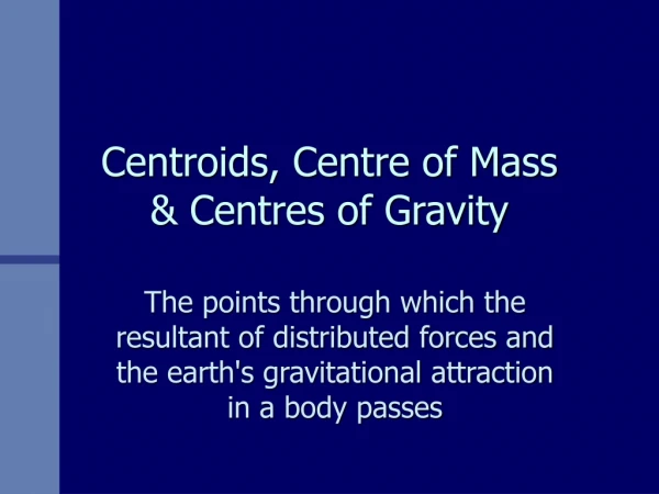Centroids, Centre of Mass &amp; Centres of Gravity