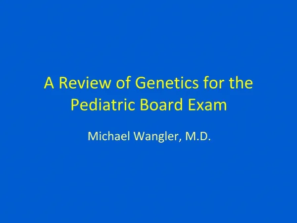 A Review of Genetics for the Pediatric Board Exam